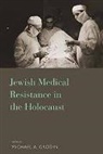 Michael A. Grodin, Michael A. Grodin, M D Michael a Grodin, Michael A. Grodin M. D., Michael A. Grodin M.D. - Jewish Medical Resisitance in the Holocaust