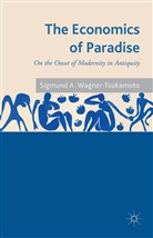 S Wagner-Tsukamoto, S. Wagner-Tsukamoto, Sigmund Wagner-Tsukamoto - Economics of Paradise