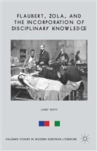 L Duffy, L. Duffy, Larry Duffy - Flaubert, Zola and the Incorporation of Disciplinary Knowledge