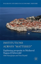 Havrylyshyn, O Havrylyshyn, O. Havrylyshyn, Oleh Havrylyshyn, Oleh Srzentiae Havrylyshyn, Kenneth A Loparo... - Institutions Always Mattered