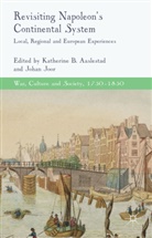 Katherine B. Joor Aaslestad, Katherine Joor Aaslestad, Aaslestad, K Aaslestad, K. Aaslestad, Katherine B. Aaslestad... - Revisiting Napoleon''s Continental System