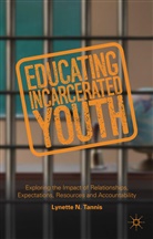 Steven Hurst, L. Tannis, Lynette Tannis, Lynette Hurst Tannis, Lynette N. Tannis - Educating Incarcerated Youth