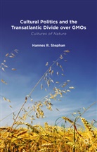 H Stephan, H. Stephan, Hannes R. Stephan - Cultural Politics and the Gmo Divide