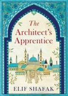 Elif Shafak - The Architect's Apprentice