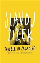 Prof. Slavoj Zizek, Slavoj Zizek - Trouble in Paradise