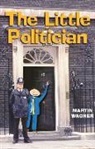 Martin Wagner, Martin Wagner - Little Politician