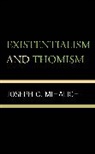 Joseph C Mihalich, Joseph C. Mihalich, Joseph C. Mihalich, Mihalich Joseph C. - Existentialism and Thomism