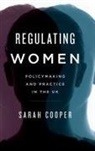 Sarah Cooper, Sarah Geraldine Loui Cooper - Regulating Women