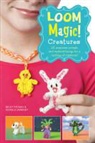 Becky Thomas &amp; Monica Sweeney, Monica Sweeney, Becky Thomas, Becky Sweeney Thomas - Loom Magic ! Creatures