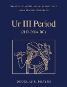 Douglas Frayne - Ur III Period (2112-2004 Bc)