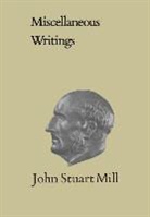 John Stuart Mill, John Robson, John M. Robson - Miscellaneous Writings