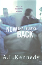 A. L. Kennedy, Al Kennedy - Now That You're Back