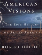 Robert Hughes, Robert Hugues - American Visions
