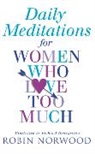 Robin Norwood - Daily Meditations for Women Who Love Too Much