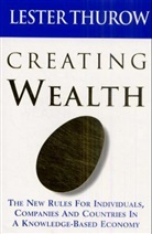 Lester C. Thurow - Creating Wealth