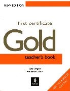 Richard Acklam, Sally Burgess - First Certificate Gold: First Certificate Gold / Teacher Book