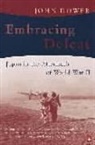 John Dower, John W Dower, John W. Dower - Embracing Defeat