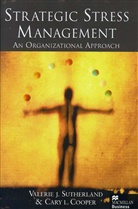 C Cooper, C. Cooper, Cary Cooper, Cary L. Cooper, Sutherland, V Sutherland... - Strategic Stress Management