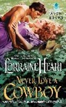 Lorraine Heath - Never Love a Cowboy