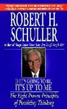 Robert Schuller, Robert H. Schuller, Schuller Robert Harold - If It's Going to Be, It's Up to Me