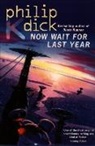 Philip K Dick, Philip K. Dick - Now Wait for the Last Year