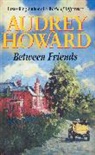 Audrey Howard, Howard Audrey - Between Friends