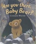 Catherine Walters - Are you there, Baby Bear?