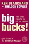 Ken Blanchard, Kenneth Blanchard, Kenneth H. Blanchard, Sheldon Bowles - Big Bucks !