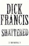 Dick Francis - Shattered
