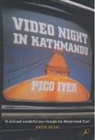 Pico Iyer, Iyer Pico - Video Night in Kathmandu