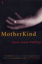 Jayne A. Phillips, Jayne Anne Phillips, Phillips Jayne Anne - MotherKind