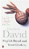 Elizabeth David, David Elizabeth, Wendy Jones - English Bread and Yeast Cookery