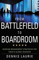 D Laurie, D. Laurie, Dennis Laurie - From Battlefield to Boardroom