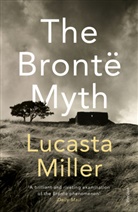 Lee Miller, Lucasta Miller, Lucaster Miller, Miller Lucasta - The Brontë Myth