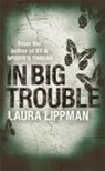 Laura Lippman - In Big Trouble