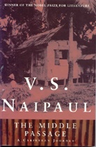 V.S. Naipaul, Vidiadhar S. Naipaul - The Middle Passage