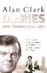 Alan Clark, Ion Trewin - Diaries 1972-1982 : Into Politics