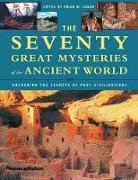 Brian Fagan, Brian M. Fagan, Brian M. Fagan - The Seventy Great Mysteries of the Ancient World