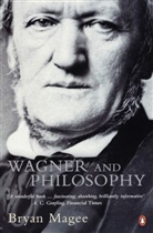 Bryan Magee - Wagner and Philosophy