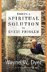 Wayne W Dyer, Wayne W. Dyer - There's a Spiritual Solution to Every Problem