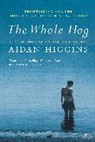 Aidan Higgins - The Whole Hog