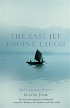 Ruchir Joshi - The Last Jet Engine Laugh