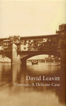 David Leavitt - Florence, a Delicate Case