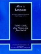 V. Arndt, Valerie Arndt, Valerie (University of Exeter) Arndt, Paul Harvey, Paul (University of Exeter) Harvey, John Nuttall... - Alive to Language