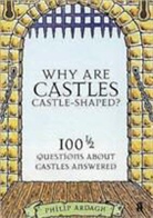 Philip Ardagh - Whay Are Castles Castle-shaped ?