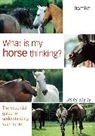 Lesley Bayley - What is my Horse Thinking?