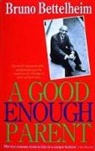Bruno Bettelheim - A Good Enough Parent