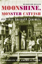 Burkhard Bilger - Moonshine, Monster Catfish and Other Southern Comforts