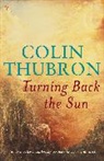 Colin Thubron - Turning Back the Sun