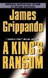 James Grippando - A King's Ransom
